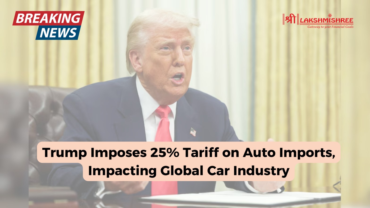 Trump Imposes 25% Tariff on Auto Imports, Impacting Global Car Industry
